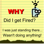 why did I get fired? I was just standing there, I wasn't doing anything graphic