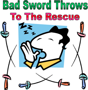graphic of yawning dude and swords with word bad sword throws to the rescue