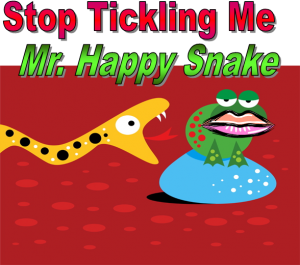 graphic of snake, frog and words stop tickling me mr. happy snake
